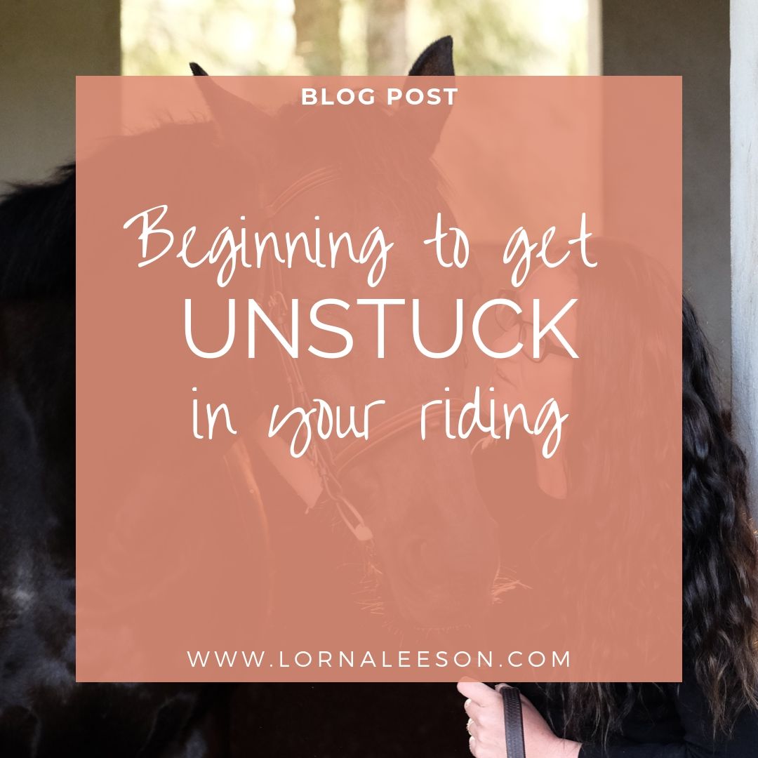How To Begin to Get ‘Unstuck’ In Your Riding